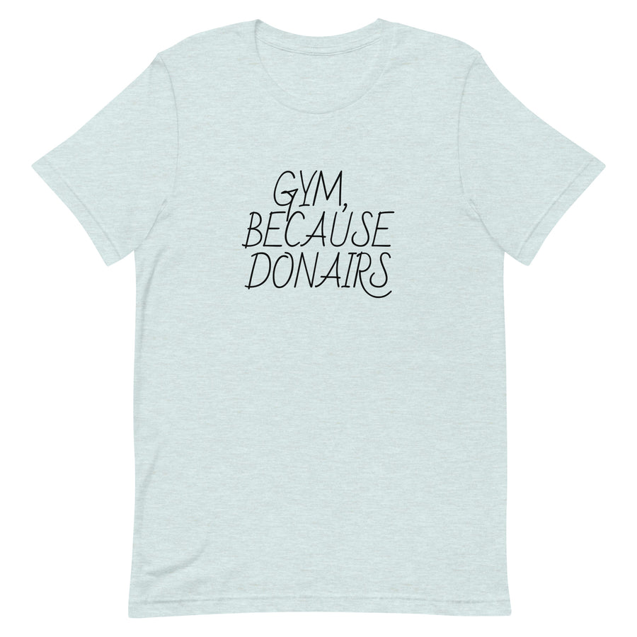 GYM, BECAUSE DONAIRS